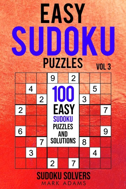 Easy Sudoku Puzzles: 100 Easy Sudoku Puzzles And Solutions