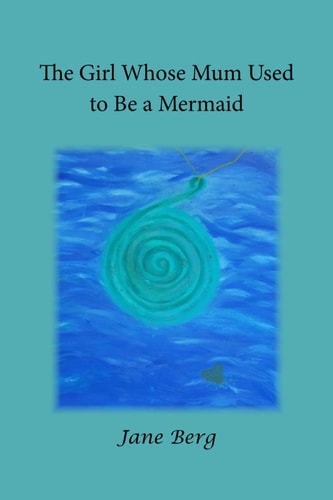 The Girl Whose Mum Used to be a Mermaid