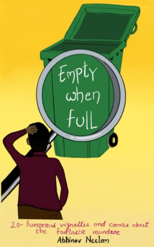 Empty When Full 20+ Humorous Vignettes (And Comics) About The Fantastic Mundane