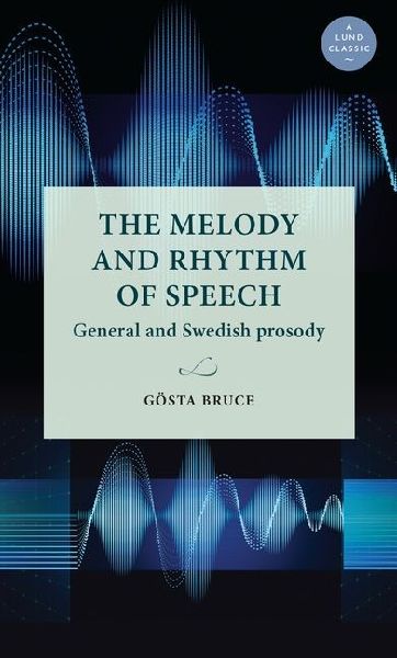 The Melody and Rhythm of Speech: General and Swedish Prosody