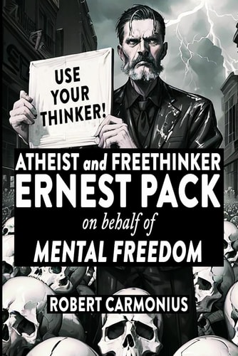 ATHEIST and FREETHINKER ERNEST PACK on Behalf of Mental Freedom