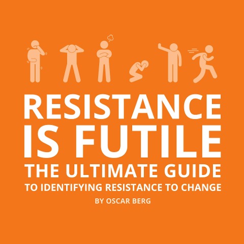 Resistance is Futile: The Ultimate Guide to Identifying Resistance to Change