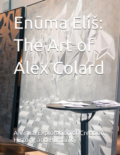 Enūma Elis The Art of Alex Colard: A Visual Exploration of Creation, History, and Humanity