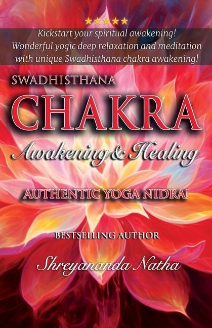 SWADHISTHANA CHAKRA AWAKENING & HEALING: Authentic Yoga Nidra Meditation Script!