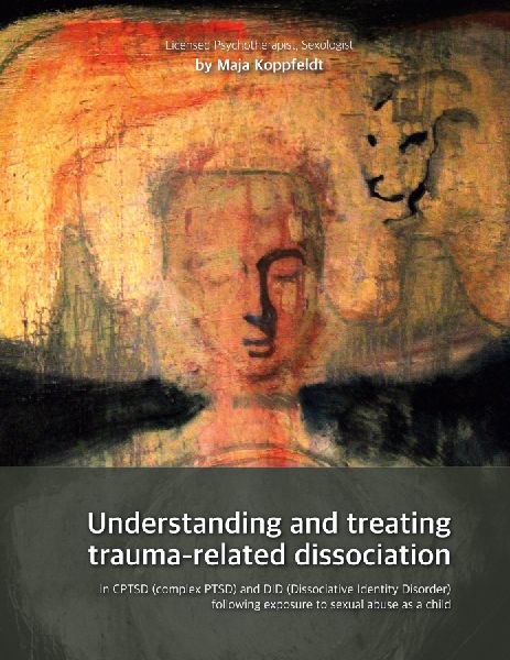 Understanding and treating  trauma-related dissociation: in CPTSD (complex PTSD) and DID (Dissociative Identity Disorder) following exposure to sexual abuse as a child