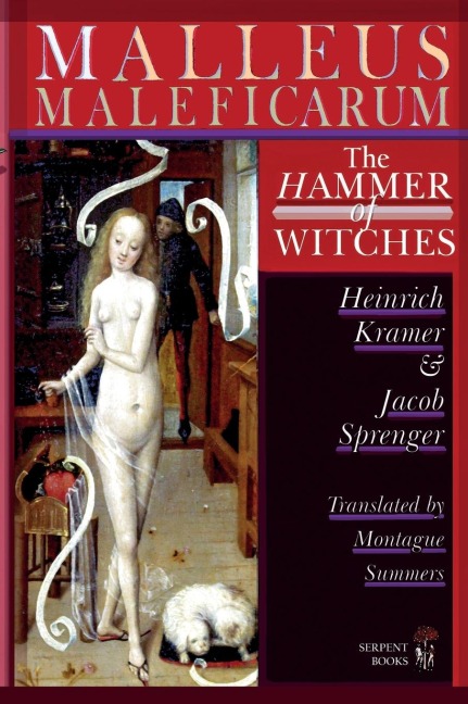 Malleus Maleficarum - The Hammer of Witches; a complete translation with woodcut illustrations from the 15th-18th centuries