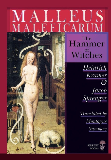 Malleus Maleficarum - The Hammer of Witches; a complete translation with woodcut illustrations from the 15th-18th centuries