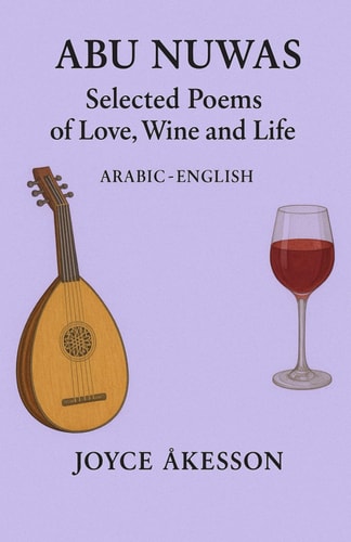 Abu Nuwas Selected Poems of Love, Wine and Life
