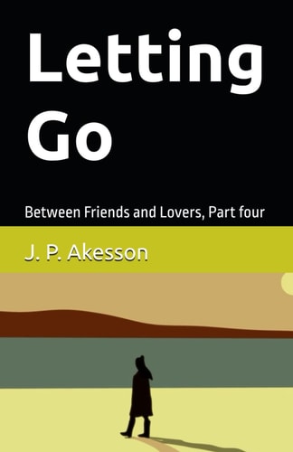 Letting Go Between Friends and Lovers, Part Four