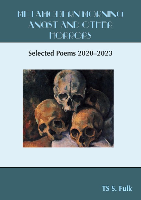 Metamodern Morning Angst and Other Horrors: Selected Poems 2020-2023