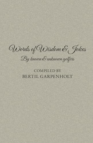 Words of Wisdom & Jokes By Known & Unknown Golfers