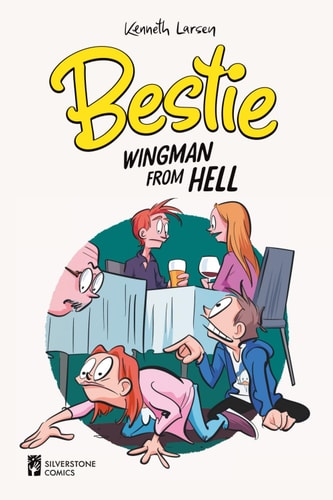 Bestie: Wingman from Hell: (Volume 2 of the Complete Bestie Comic Strip Collection – Funny Comics About Dating Disasters and Too Much Friendship) ... Friends, Enemies, and Everything in Between))