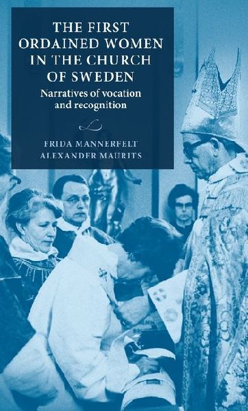 The first ordained women in the Church of Sweden: Narratives of vocation and recognition