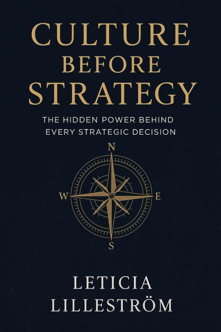 CULTURE BEFORE STRATEGY: The Hidden Power Behind Every Strategic Decision