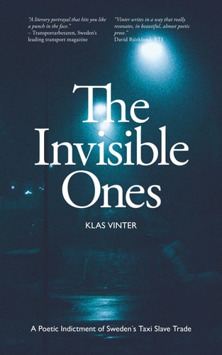 The Invisible Ones: A Poetic Indictment of Sweden´s Taxi Slave Trade