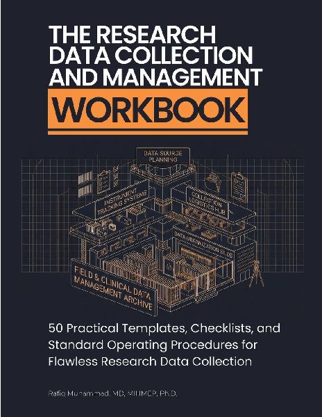 The Research Data Collection and Management Workbook: 50 Practical Templates, Checklists, and Standard Operating Procedures for Flawless Research Data Collection