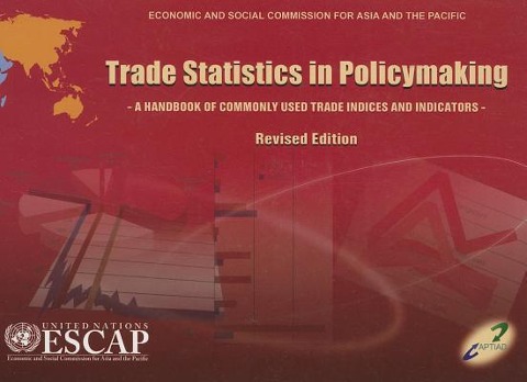 Trade Statistics in Policymaking: A Handbook of Commonly Used Indicies and Indicatorsrevised