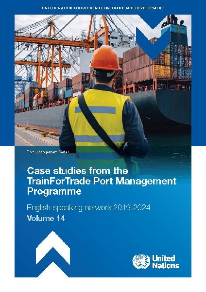 Port Management Series Volume 14: English-speaking Network 2019-2024: Case Studies from the Trainfortrade Port Management Programme