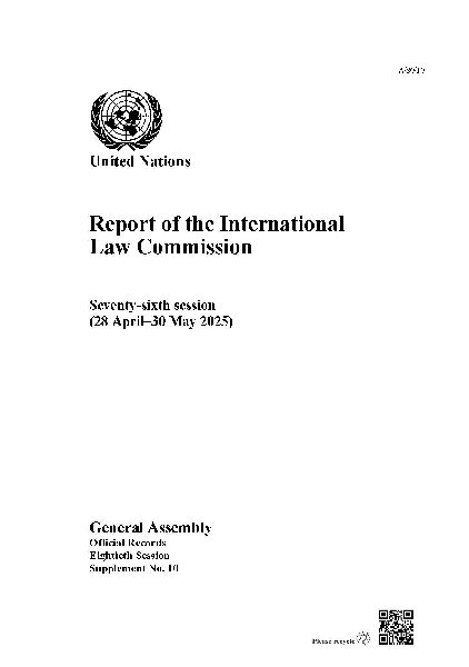 Report of the International Law Commission: Seventy-sixth Session (28 April-30 May 2025)
