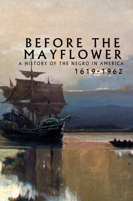 Before the Mayflower: A History of the Negro in America, 1619-1962