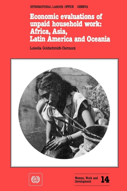 Economic evaluations of unpaid household work: Africa, Asia, Latin America and Oceania (Women, Work and Development No. 14)