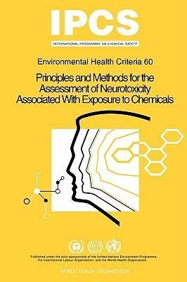 Principles and Methods for the Assessment of Neurotoxicity Associated with Exposure to Chemicals: Environmental Health Criteria