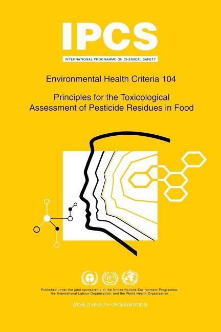 Principles for the Toxicological Assessment of Pesticide Residues in Food: Environmental Health Criteria Series 104