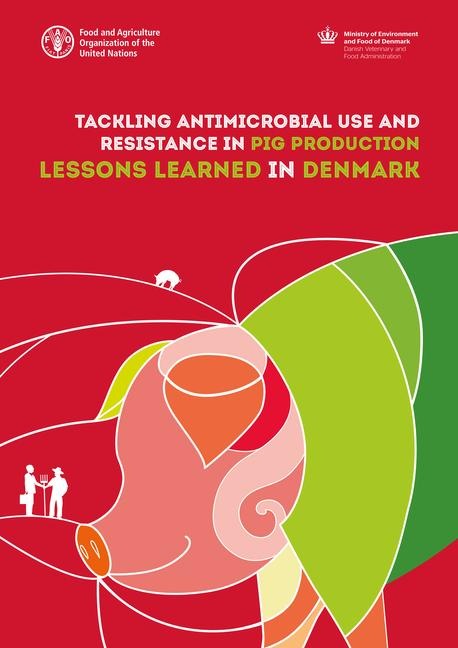 Tackling Antimicrobial Use and Resistance in Pig Production: Lessons Learned in Denmark
