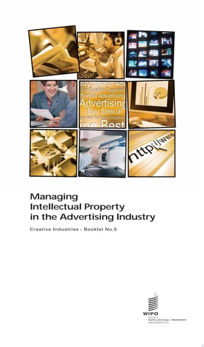 Managing Intellectual Property in the Advertising Industry Creative Industries - Booklet no. 5