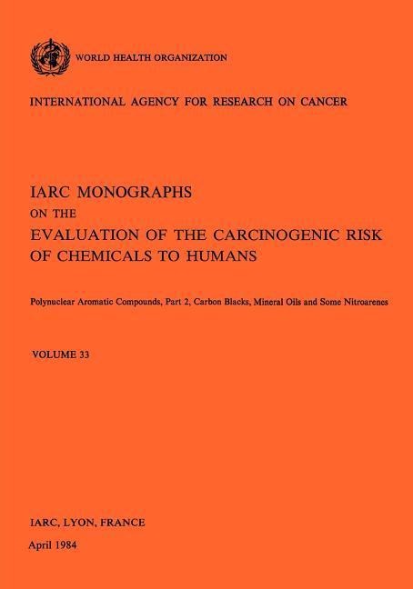 Polynuclear Aromatic Compounds, Part 2, Carbon Blacks, Mineral Oils and Some Nitroarenes. IARC Vol 33