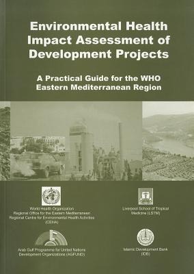 Environmental Health Impact Assessment of Development Projects: A Practical Guide for the WHO Eastern Mediterranean Region