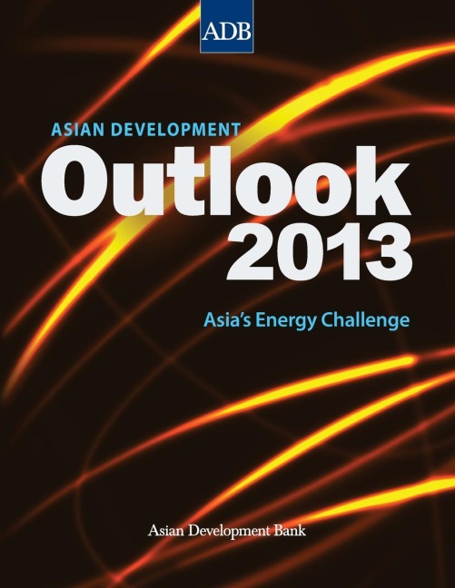 Asian Development Outlook (ADO) 2013: Asias Energy Challenge