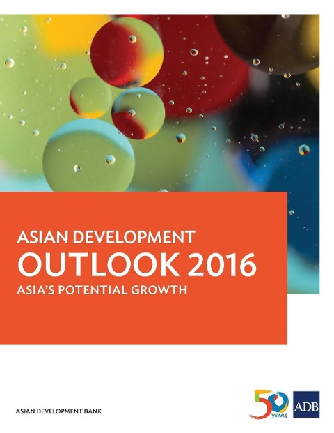Asian Development Outlook 2016: Asias Potential Growth