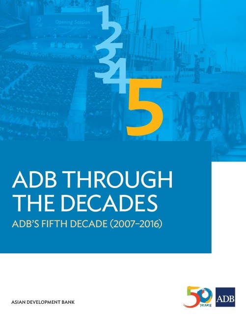 ADB Through the Decades: ADBs Fifth Decade (2007-2016)