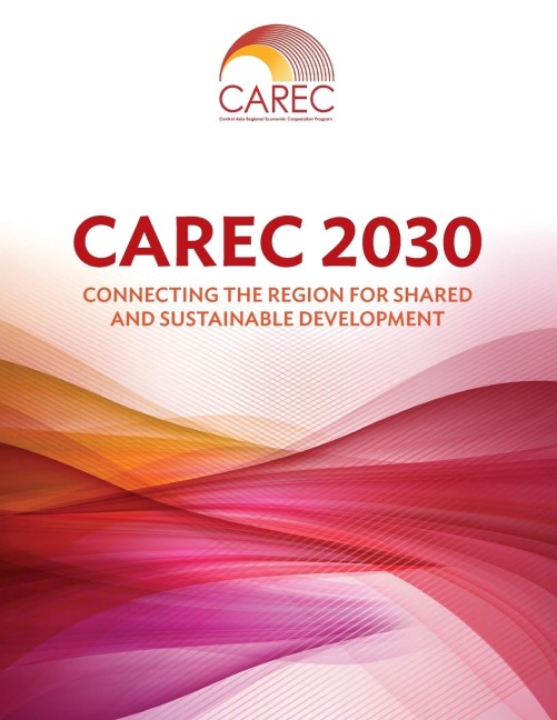 CAREC 2030: Connecting the Region for Shared and Sustainable Development