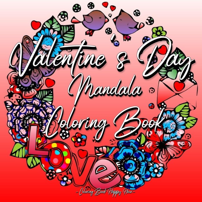 Valentines Day Mandala Coloring Book: For Adults And Teenagers | 14th Of February | Gift For Girlfriend Or Wife | Roses, Hearts, Cupid, Love | Relaxation