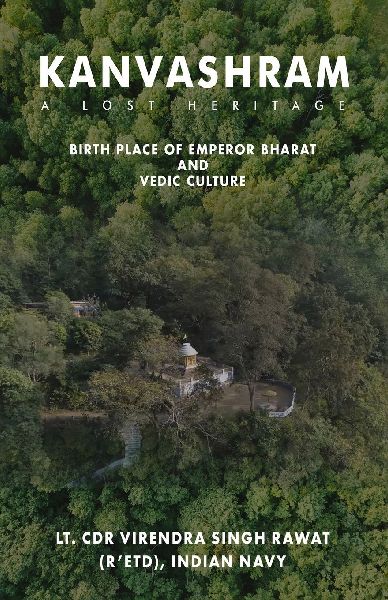 Kanvashram- A lost Heritage, Birth place of Emperor Bharat and Vedic Culture