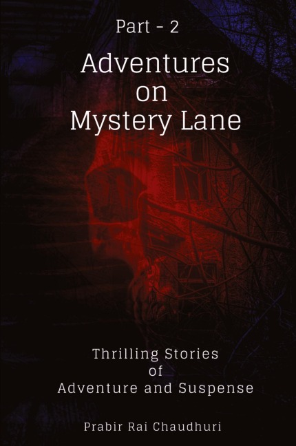 Adventures on Mystery Lane.  Part -2: Thrilling Stories of Adventure and Suspense