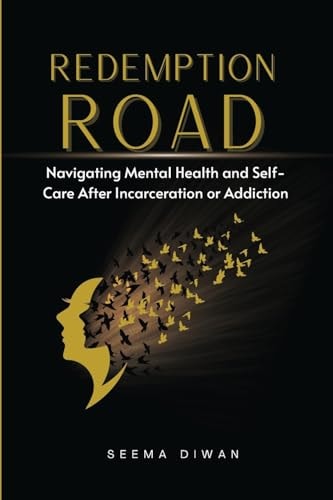 Redemption Road Navigating Mental Health and Self-Care After Incarceration or Addiction