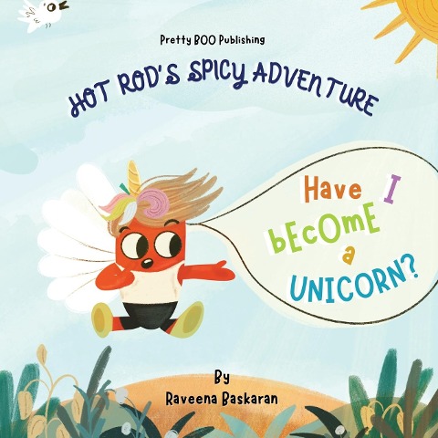 Hot Rods Spicy Adventure - Have I Become a Unicorn?: A Funny Picture Book Series of Veggie Adventures