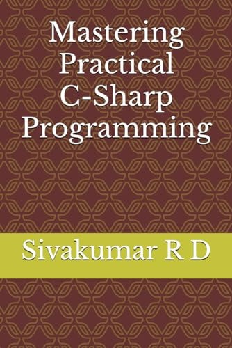 Mastering Practical C-Sharp Programming