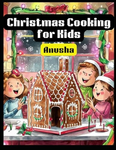 Christmas Cooking for Kids 50 Holiday Dishes for Children