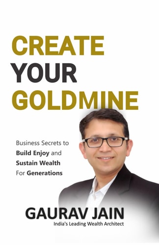 Create Your Goldmine Business Secrets to Build, Enjoy and Sustain Wealth for Generations