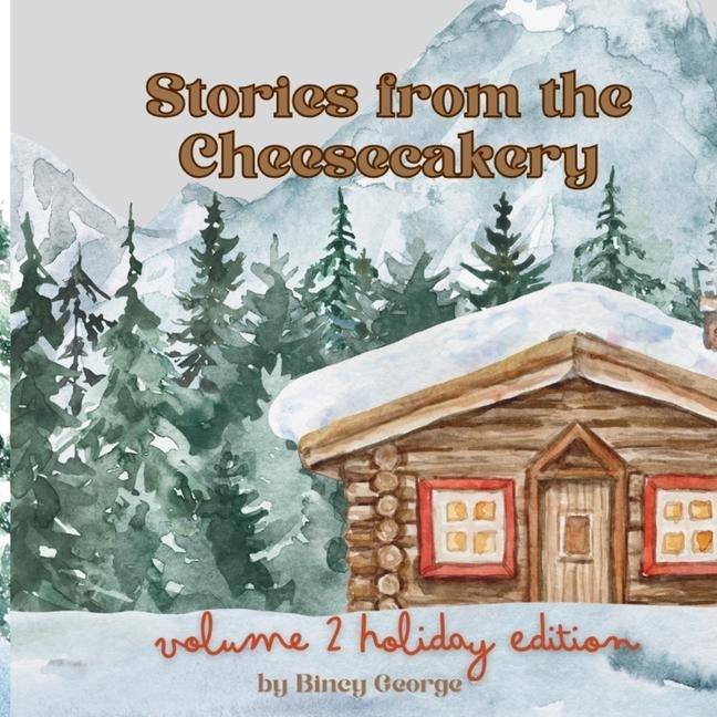 Stories from the Cheesecakery (Vol 2): Holiday Edition
