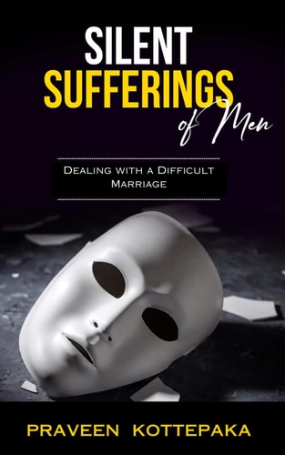 Silent Sufferings of Men Dealing with a Difficult Marriage