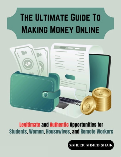 The Ultimate Guide to Making Money Online Legitimate and Authentic Opportunities for Students, Women, Housewives, and Remote Workers