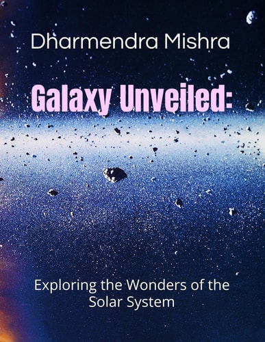 Galaxy Unveiled Exploring the Wonder of the Solar System