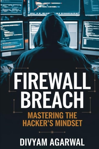 Firewall Breach Mastering the Hacker's Mindset