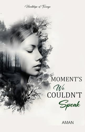 Moment's We Couldn't Speak Hardships of Teenage