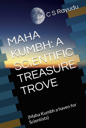 Maha Kumbh A SCIENTIFIC TREASURE TROVE: (Maha Kumbh a Haven for Scientists)